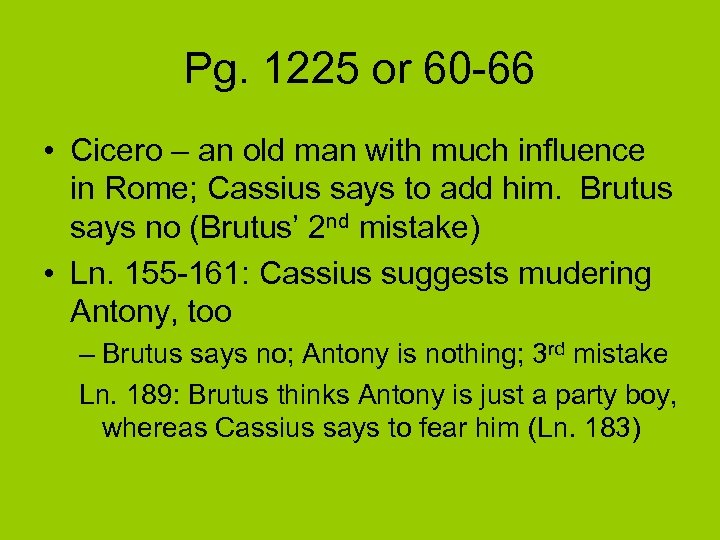 Pg. 1225 or 60 -66 • Cicero – an old man with much influence