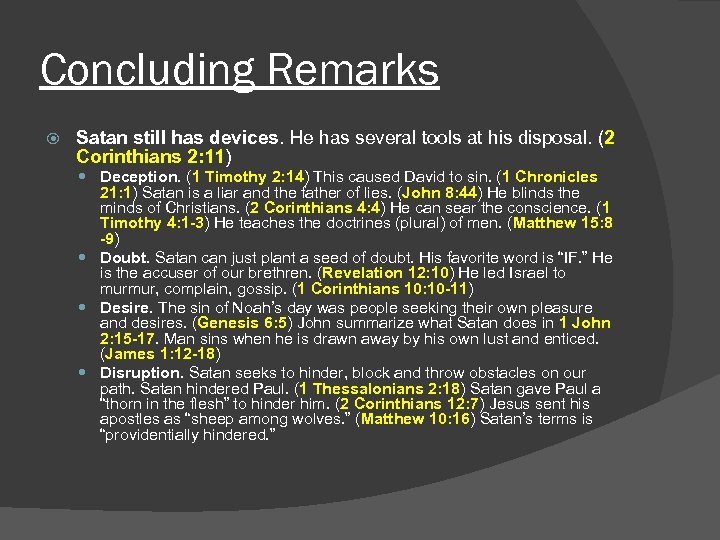 Concluding Remarks Satan still has devices. He has several tools at his disposal. (2