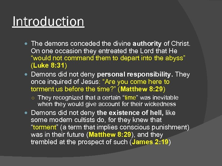 Introduction The demons conceded the divine authority of Christ. On one occasion they entreated