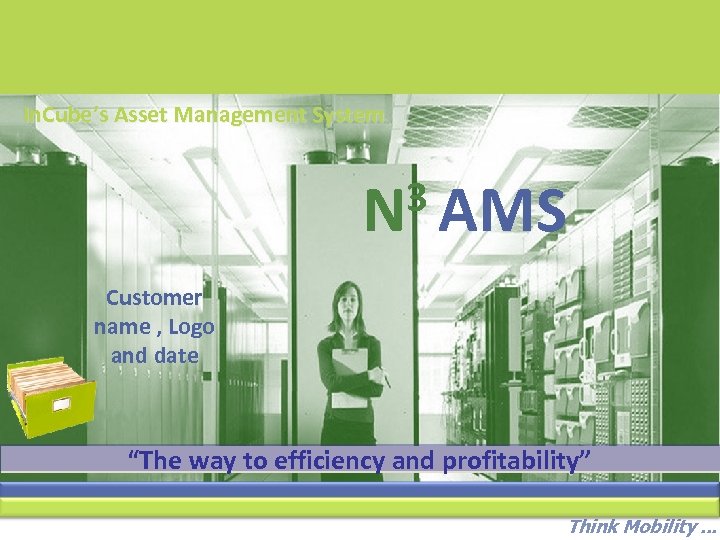 In. Cube’s Asset Management System 3 AMS N Customer name , Logo and date