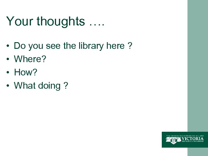 Your thoughts …. • • Do you see the library here ? Where? How?