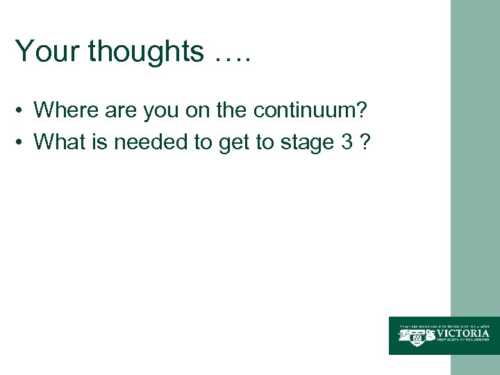 Your thoughts …. • Where are you on the continuum? • What is needed