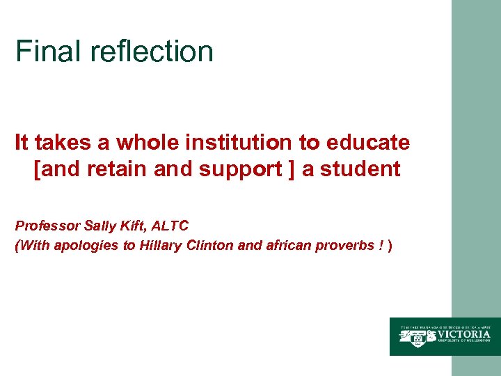 Final reflection It takes a whole institution to educate [and retain and support ]