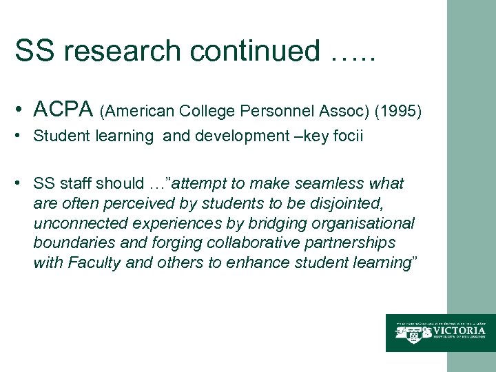 SS research continued …. . • ACPA (American College Personnel Assoc) (1995) • Student