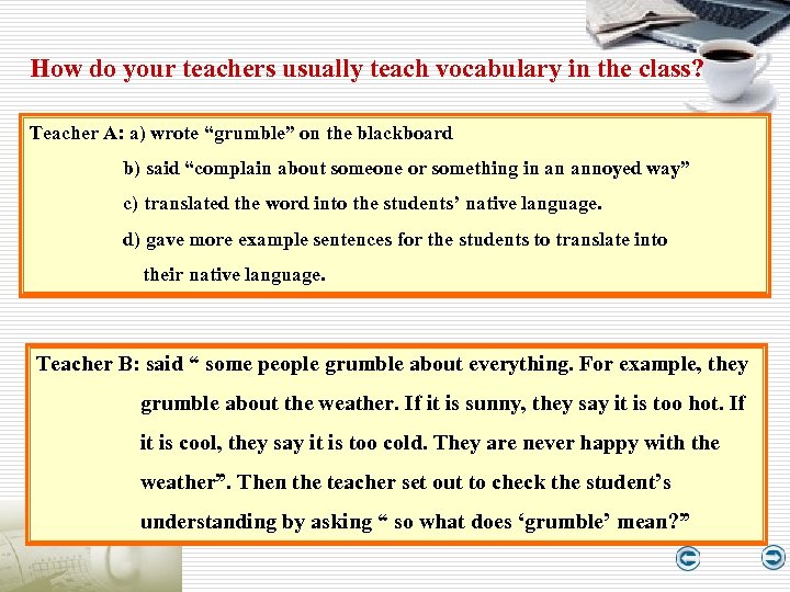 How do your teachers usually teach vocabulary in the class? Teacher A: a) wrote