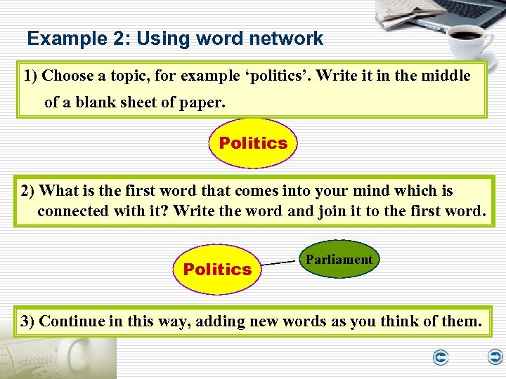 Example 2: Using word network 1) Choose a topic, for example ‘politics’. Write it