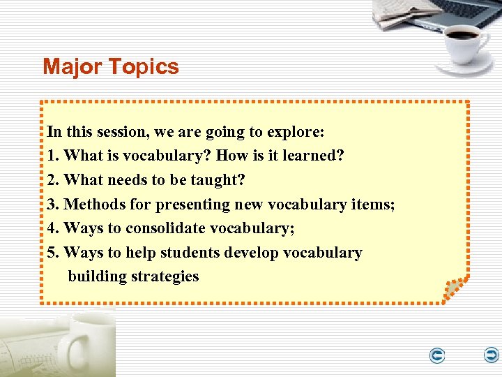 Major Topics In this session, we are going to explore: 1. What is vocabulary?