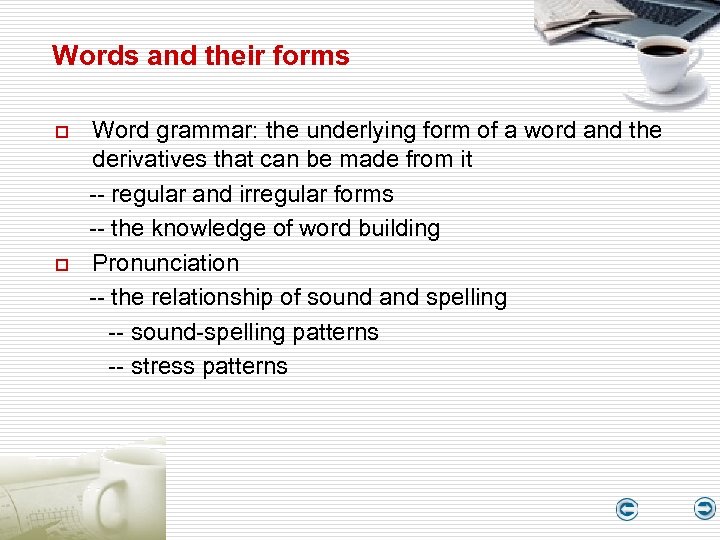 Words and their forms o o Word grammar: the underlying form of a word