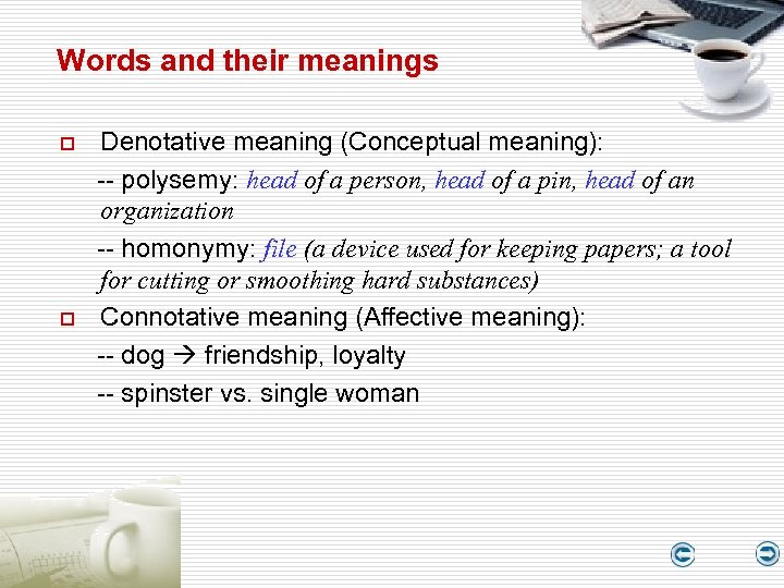 Words and their meanings o o Denotative meaning (Conceptual meaning): -- polysemy: head of