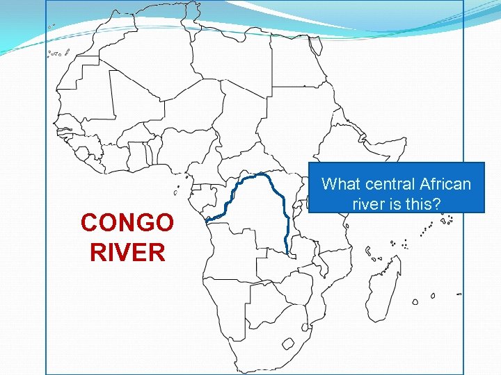 CONGO RIVER What central African river is this? 