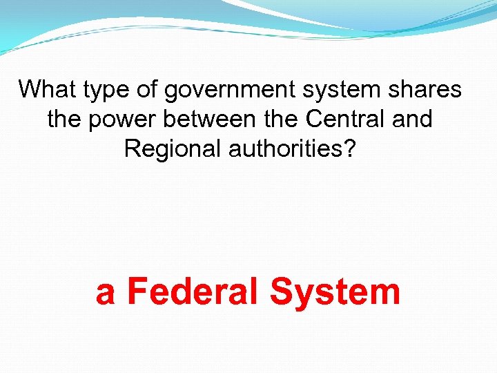 What type of government system shares the power between the Central and Regional authorities?