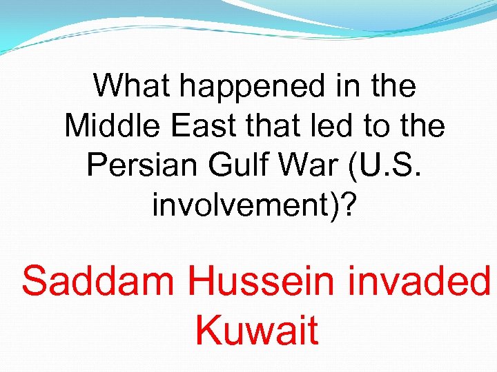 What happened in the Middle East that led to the Persian Gulf War (U.