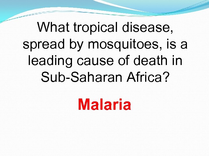 What tropical disease, spread by mosquitoes, is a leading cause of death in Sub-Saharan