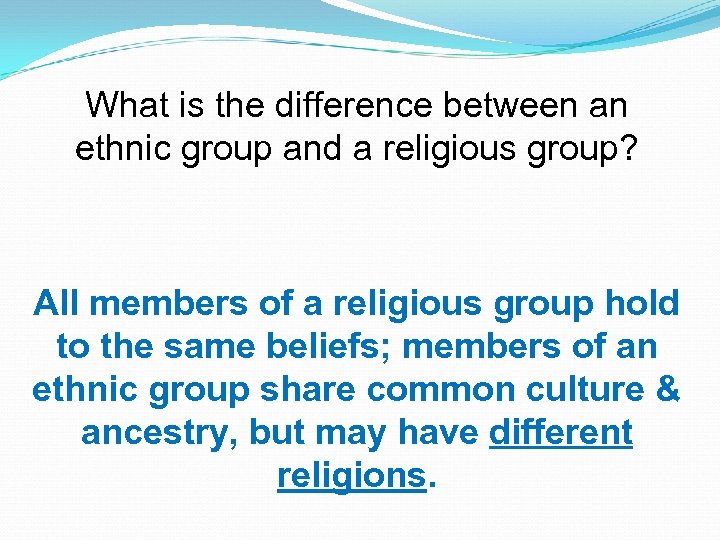 What is the difference between an ethnic group and a religious group? All members