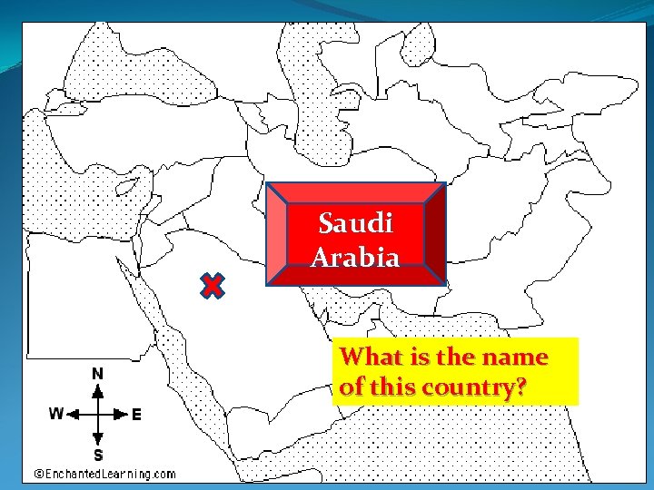 Saudi Arabia What is the name of this country? 