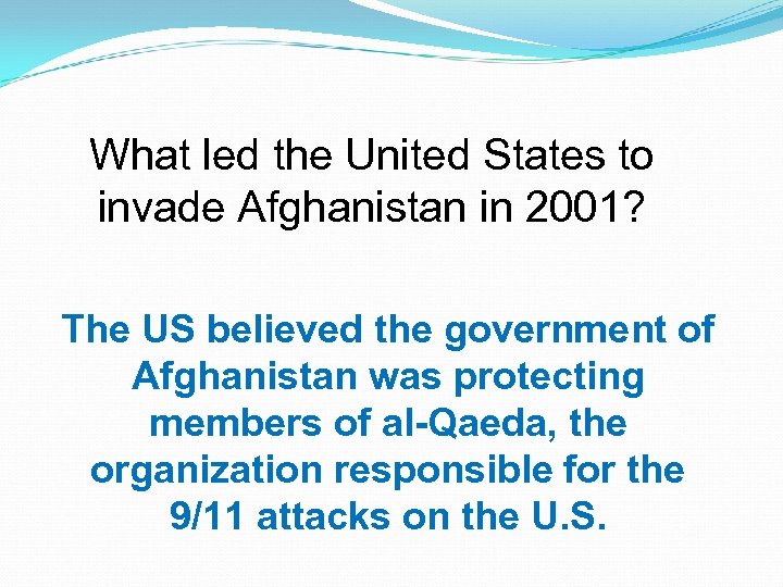 What led the United States to invade Afghanistan in 2001? The US believed the