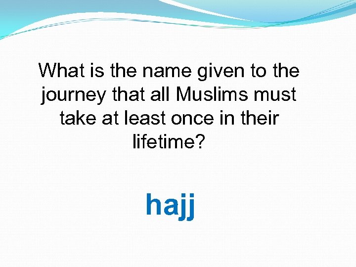 What is the name given to the journey that all Muslims must take at