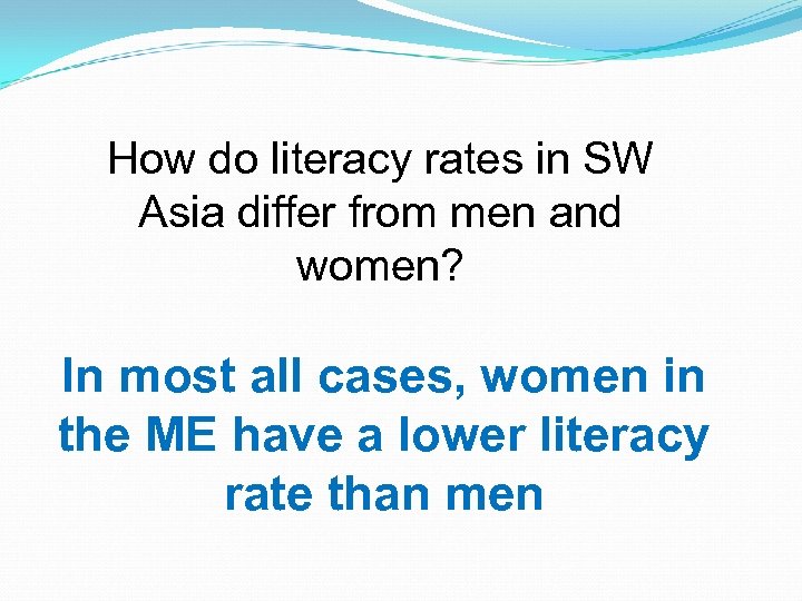 How do literacy rates in SW Asia differ from men and women? In most