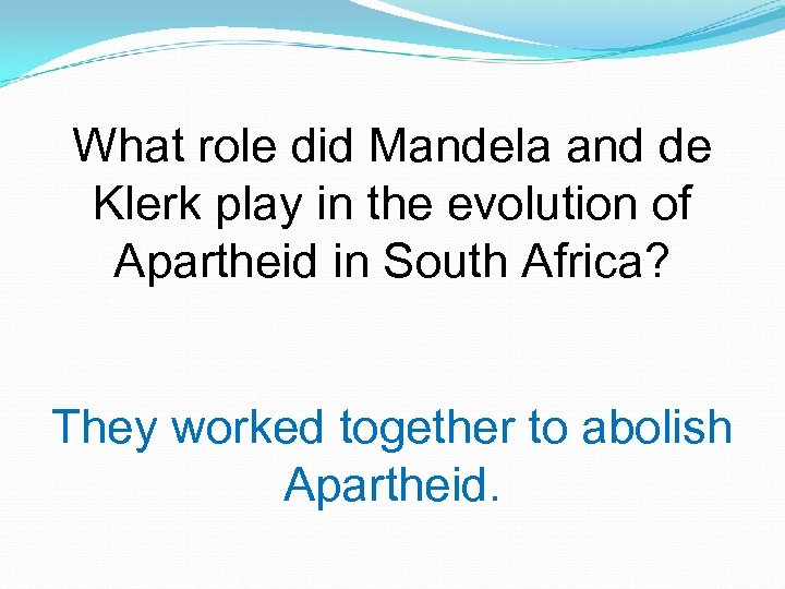 What role did Mandela and de Klerk play in the evolution of Apartheid in