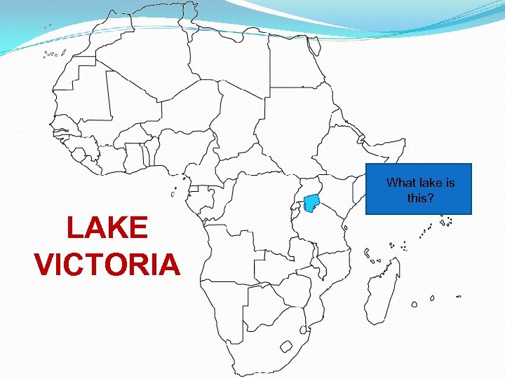 What lake is this? LAKE VICTORIA 