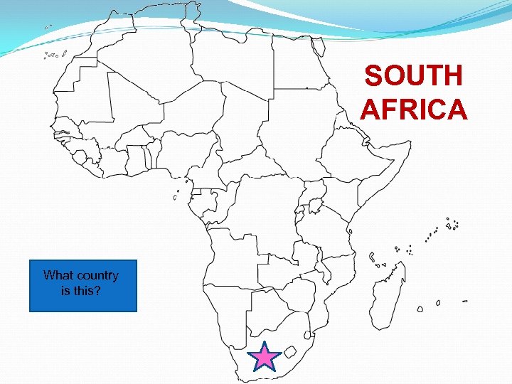 SOUTH AFRICA What country is this? 