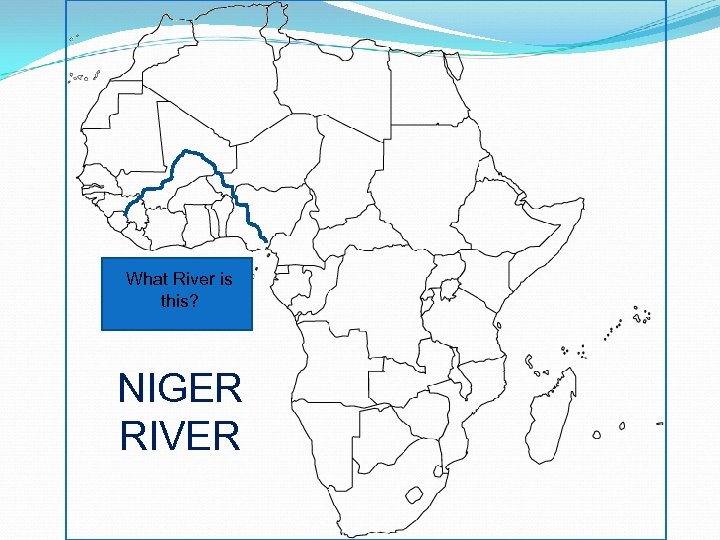 What River is this? NIGER RIVER 