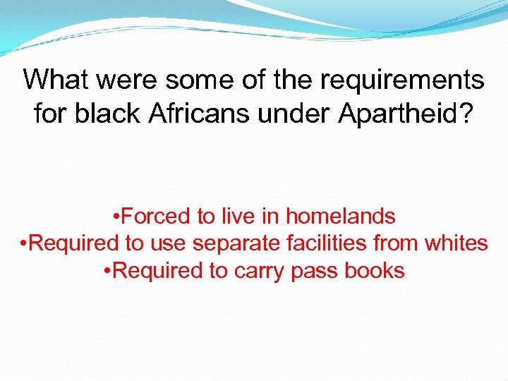 What were some of the requirements for black Africans under Apartheid? • Forced to