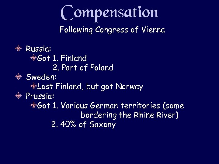 Compensation Following Congress of Vienna V Russia: VGot 1. Finland 2. Part of Poland