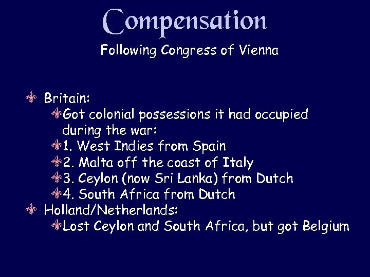 Compensation Following Congress of Vienna V Britain: VGot colonial possessions it had occupied during