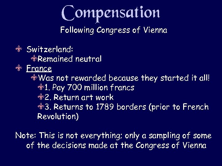 Compensation Following Congress of Vienna V Switzerland: VRemained neutral V France VWas not rewarded