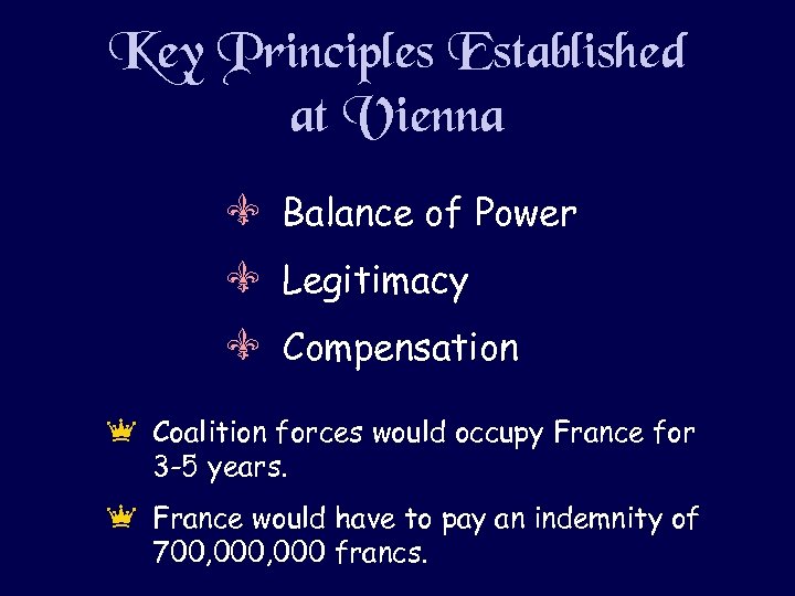 Key Principles Established at Vienna V Balance of Power V Legitimacy V Compensation e