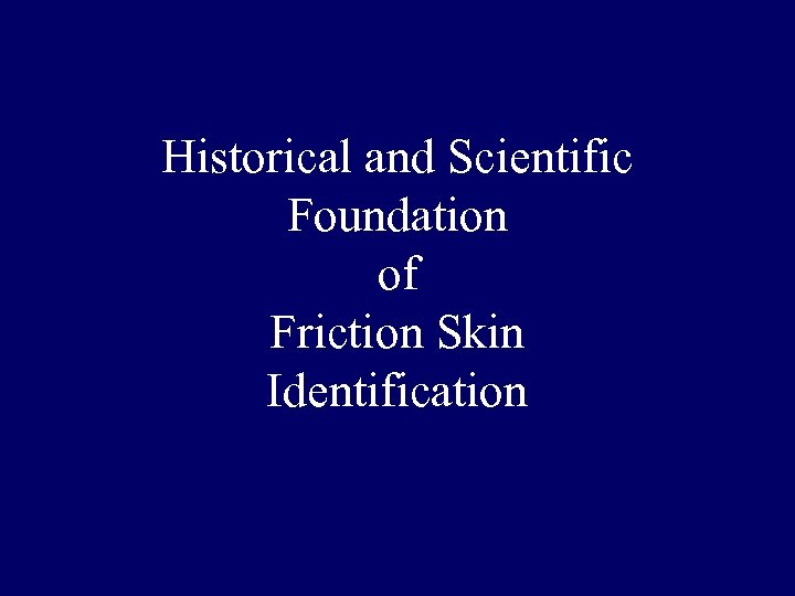 Historical and Scientific Foundation of Friction Skin Identification 