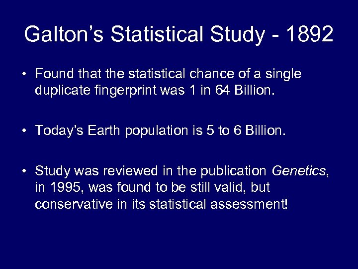 Galton’s Statistical Study - 1892 • Found that the statistical chance of a single