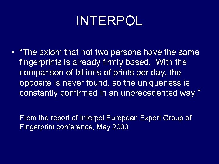 INTERPOL • “The axiom that not two persons have the same fingerprints is already