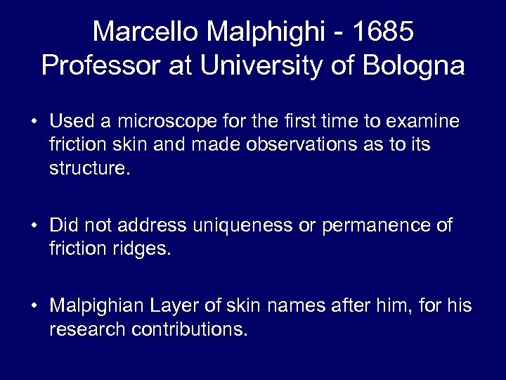 Marcello Malphighi - 1685 Professor at University of Bologna • Used a microscope for