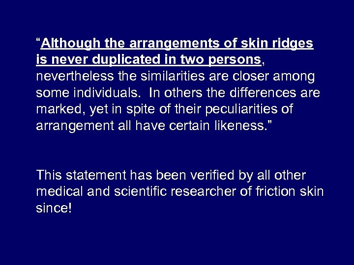 “Although the arrangements of skin ridges is never duplicated in two persons, nevertheless the