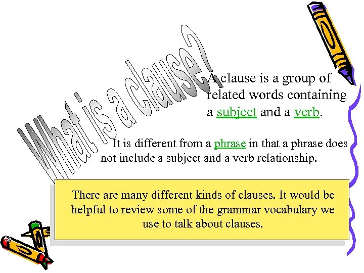 © Capital Community College A clause is a group of related words containing a