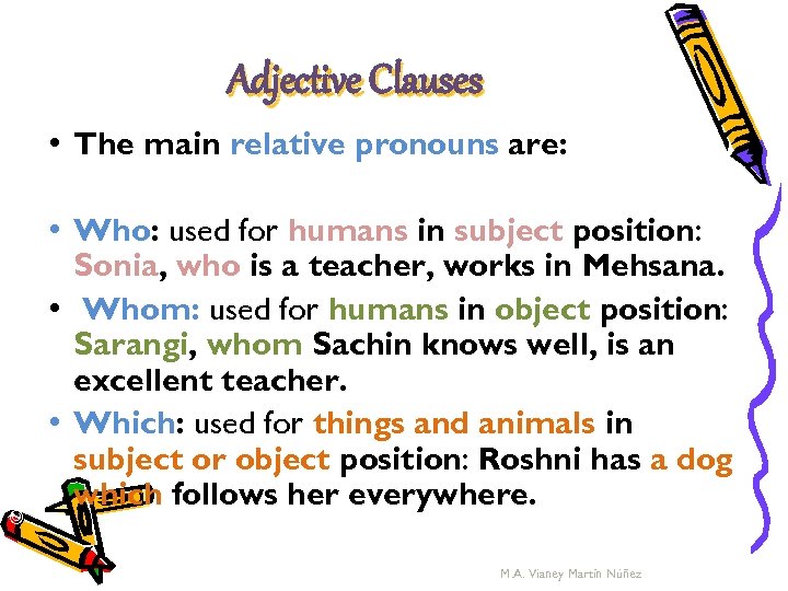 Adjective Clauses © Capital Community College • The main relative pronouns are: • Who: