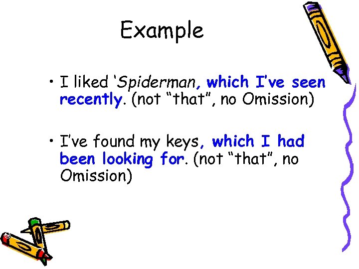 Example © Capital Community College • I liked ‘Spiderman, which I’ve seen recently. (not