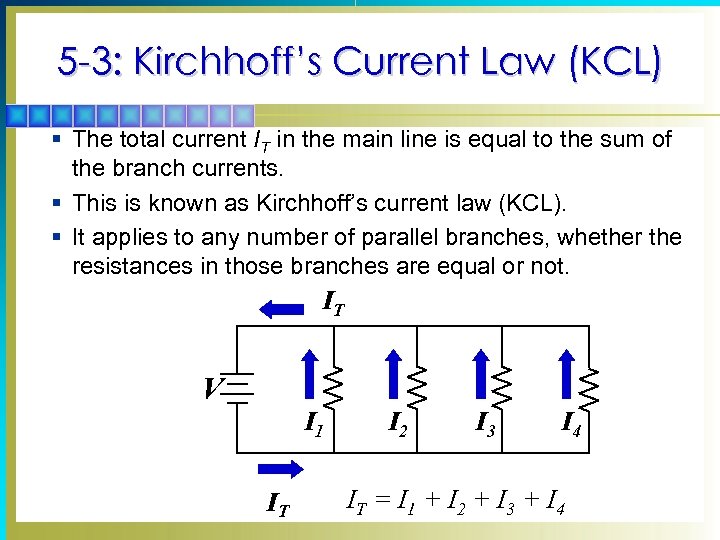 5 -3: Kirchhoff’s Current Law (KCL) § The total current IT in the main