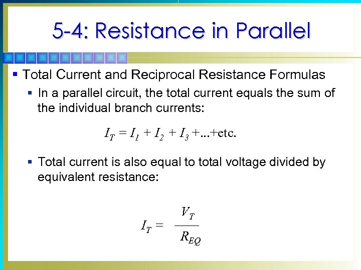 5 -4: Resistance in Parallel § Total Current and Reciprocal Resistance Formulas § In