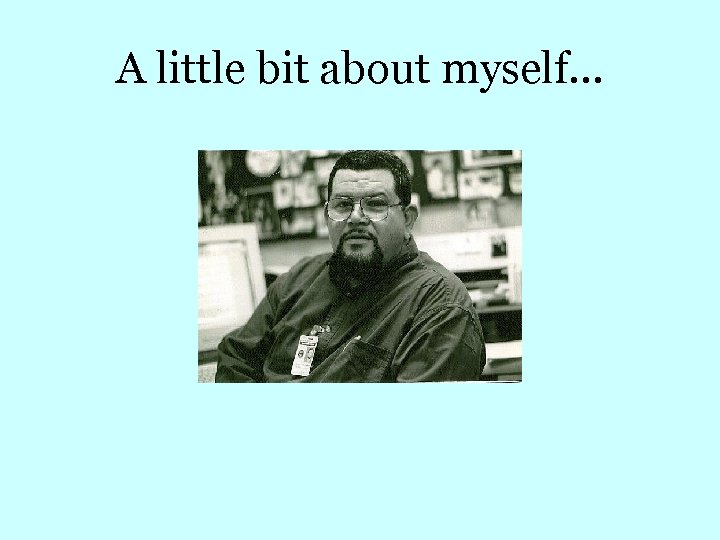 A little bit about myself… 