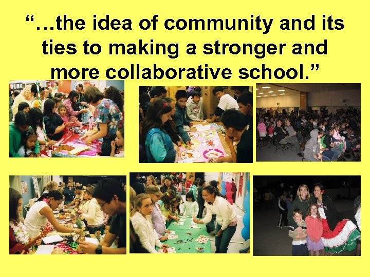 “…the idea of community and its ties to making a stronger and more collaborative