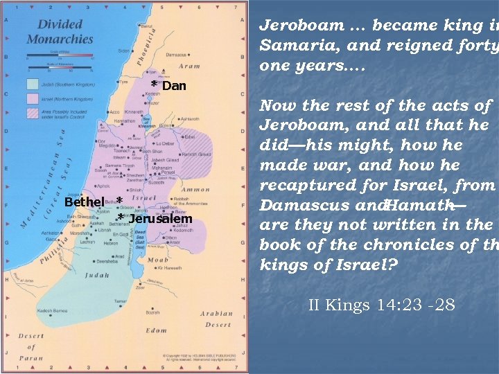 Jeroboam … became king in Samaria, and reigned forty one years…. * Dan Bethel