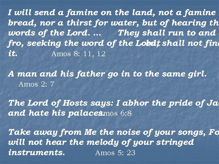 I will send a famine on the land, not a famine o bread, nor