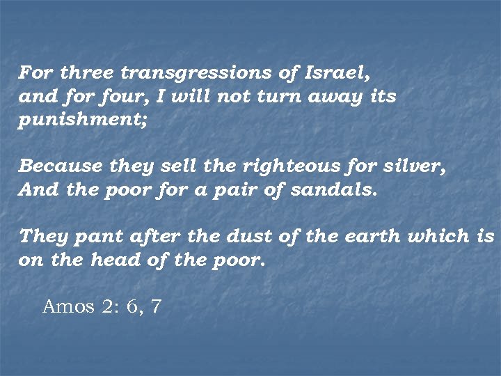 For three transgressions of Israel, and for four, I will not turn away its