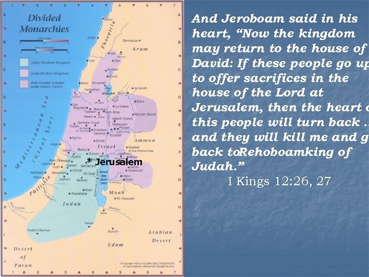 * Jerusalem And Jeroboam said in his heart, “Now the kingdom may return to