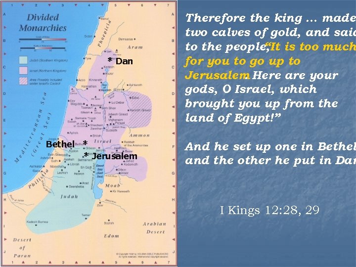 * Dan Bethel * * Jerusalem Therefore the king … made two calves of