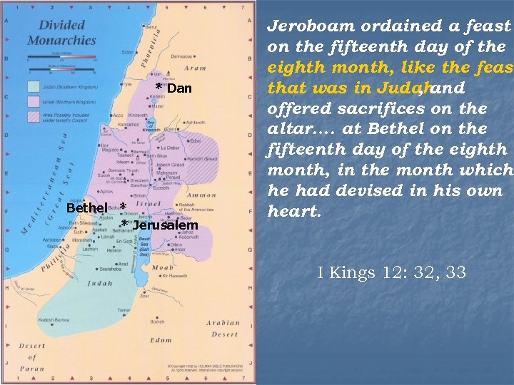 * Dan Bethel * * Jerusalem Jeroboam ordained a feast on the fifteenth day