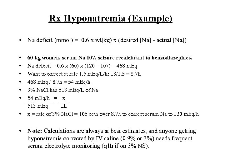 Rx Hyponatremia (Example) • Na deficit (mmol) = 0. 6 x wt(kg) x (desired